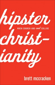 hipster christianity - brett mccracken