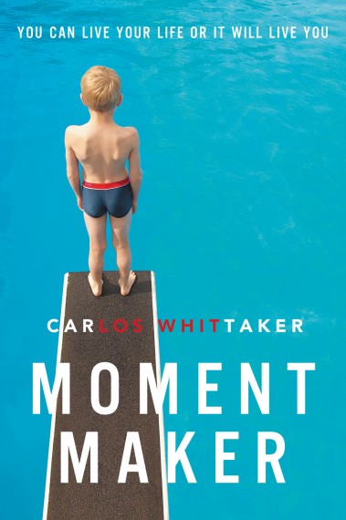 Carlos Whittaker - Moment Maker